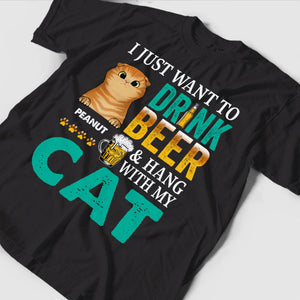 I Just Want To Drink Beer & Hang Out With My Cat - Personalized T-Shirt, Gift For Pet Lover