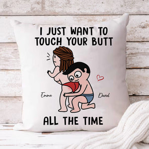 I Just Want To Touch Your Butt All The Time - Personalized Pillow, Gift For Family, Couple Gift