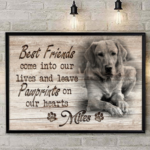 Best Friends Come Into Our Lives And Leave Pawprints On Our Hearts, Personalized Canvas, Gift For Pet Lovers