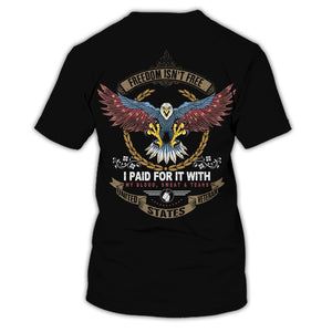 Freedom Is Not Free - I Paid For It With My Blood, Sweat And Tears - Personalized Veteran T-Shirt, Gift For Veterans