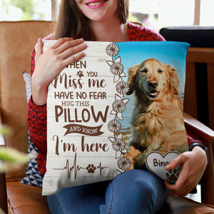 When You Miss You Have No Fear Hug This Pillow, Custom Photo And Name - Personalized Pillow, Gift For Pet Lover