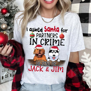 I Asked Santa For Partner In Crime, Custom Dog And Names - Personalized T-Shirt - Gift For Family, Gift For Pet Lover