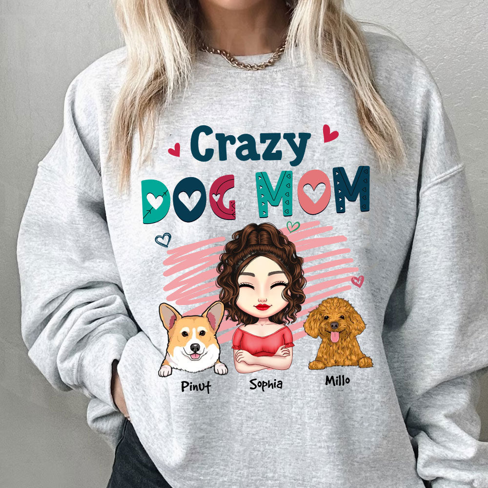 Crazy Dog Mom, Gift For Pet Lover, Custom Woman, Pets And Names - Personalized Sweatshirt