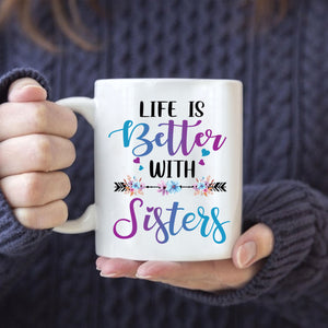 Personalized Sisters Mug, Life Is Better With Sisters, Gift For Best Friends, Family