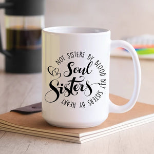 Personalized Soul Sisters Mug, Not Sisters By Blood But Sisters By Heart, Gift For Best Friends