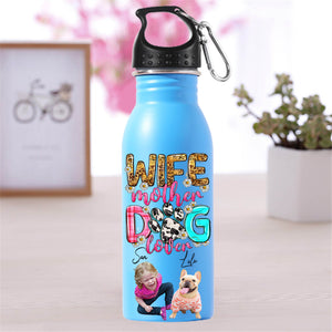 Wife Mother Dog Lover - Custom Photo And Name - Personalized Stainless Steel Bottle - Gift For Dog Lover