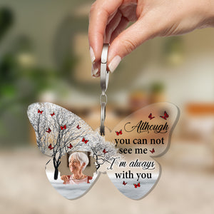 Although You Can Not See Me I'm Always With You, Custom Photo, Memorial Gift - Personalized Acrylic Keychain