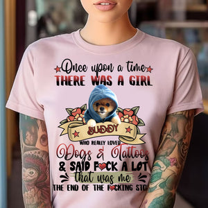 Once Upon A Time There Was A Girl - Dog Tattoo - Custom Photo And Name - Personalized T-Shirt - Gift For Pet Lover