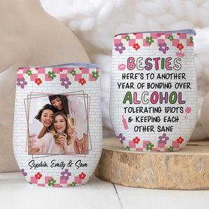 Besties Here To Another Year Of Bonding Over Alcohol, Custom Color Background, Photo And Name - Personalized Wine Tumbler