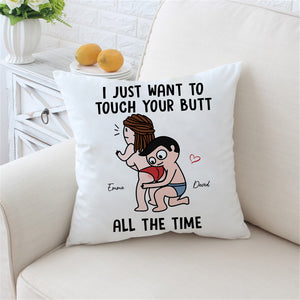 I Just Want To Touch Your Butt All The Time - Personalized Pillow, Gift For Family, Couple Gift