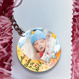 Welcome To The World - Custom Photo Gift - Personalized Acrylic Keychain - Newborn Baby