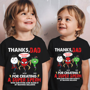 Thanks Dad For Creating A Super Sperm Who Survived And Made It By Beating Millions, Personalized T-Shirt, Gift For Family