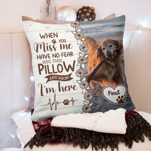 When You Miss You Have No Fear Hug This Pillow, Custom Photo And Name - Personalized Pillow, Gift For Pet Lover