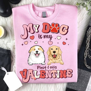 My Dog Is My Valentine, Gift For Pet Lover, Custom Pets And Names - Personalized T-Shirt