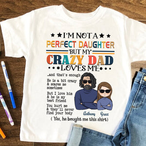 I'm Not A Perfect Daughter But My Crazy Dad Loves Me - Custom Appearance And Name - Personalized T-Shirt - Family Gift