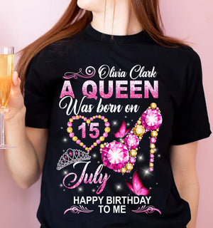 A Queen Was Born On July - Happy Birthday To Me - Personalized T-Shirt, Gift For Birthday