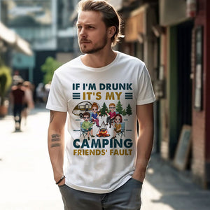 If I Am Drunk, It Is My Camping Friends Fault - Personalized T-Shirt - Gift For Camping Lovers