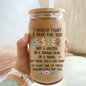 Sister Forever - I Would Fight A Bear For You - Personalized Glass Bottle, Frosted Bottle - Gift For Besties