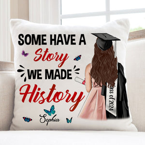 Some Have A Story, Custom Appearance And Texts, Graduation Gift - Personalized Pillow