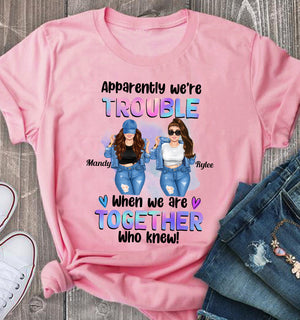 Apparently We Are Trouble When We Are Together Personalized Light T-Shirt, Gift For Besties