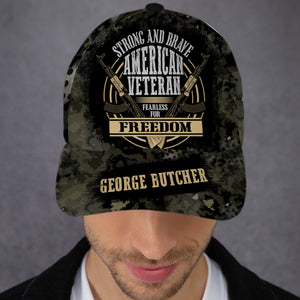 Strong And Brave American Veteran Fearless For Freedom, Customized Name Cap - Gift For Veteran