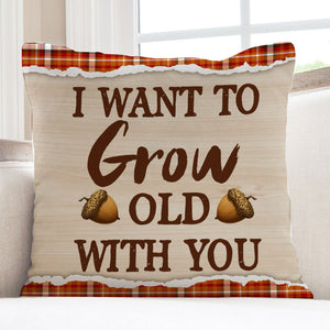 I Want To Glow Old With You, Funny Couple - Personalized 2 Sides Pillow, Couple Gift, Gift For Family