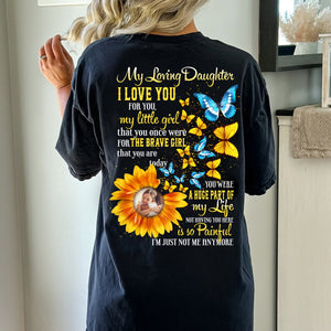 My Loving Daughter I Love You For You My Little Girl - Personalized 2 Sides Shirt, Family Gift