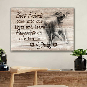 Best Friends Come Into Our Lives And Leave Pawprints On Our Hearts, Personalized Canvas, Gift For Pet Lovers