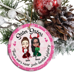 Sister Sisters There Were Never Such Devoted Sisters, Christmas Besties Forever, Custom Appearances And Names- Personalized Ceramic Ornament - Gift For Christmas, Gift For Friends, Family