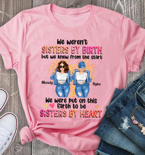 We Were Not Sisters By Birth - We Were Put On This Earth To Be Sisters By Heart Personalized Light T-Shirt, Gift For Besties