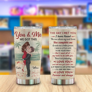 Kissing Couple You And Me We Got This, Custom Appearances And Texts, Personalized Tumbler, Gift For Couple