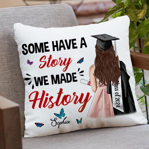 Some Have A Story, Custom Appearance And Texts, Graduation Gift - Personalized Pillow