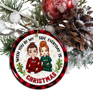 With You By My Side Everyday Is Christmas , Custom Appearances And Names- Personalized Ceramic Ornament - Gift For Christmas, Gift For Family