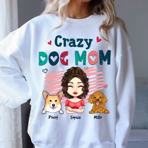 Crazy Dog Mom, Gift For Pet Lover, Custom Woman, Pets And Names - Personalized Sweatshirt