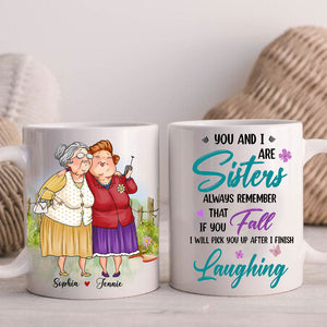 You And I Are Sisters Always Remember That If You Fall - Custom Appearances And Names, Personalized White Mug