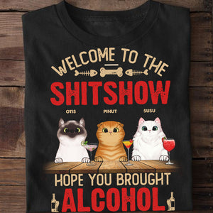 Welcome To The Shxtshow - Hope You Brought Alcohol - Personalized T-Shirt, Gift For Cat Lover