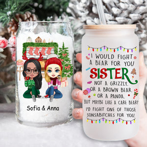 I Would Fight A Bear For You Sister  - Customization Glass Bottle, Frosted Bottle, Gift For Family, Christmas Gift