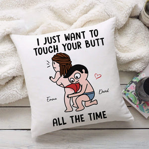 I Just Want To Touch Your Butt All The Time - Personalized Pillow, Gift For Family, Couple Gift