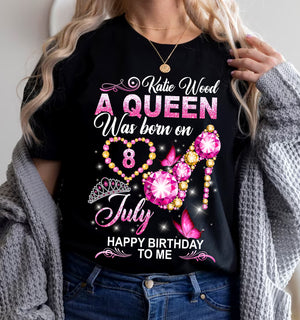 A Queen Was Born On July - Happy Birthday To Me - Personalized T-Shirt, Gift For Birthday