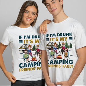 If I Am Drunk, It Is My Camping Friends Fault - Personalized T-Shirt - Gift For Camping Lovers