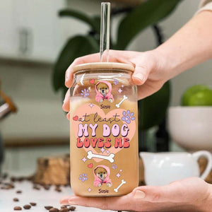 At Least My Dog Loves Me - Custom Photo And Name - Personalized Glass Bottle, Frosted Bottle, Gift For Pet Lovers