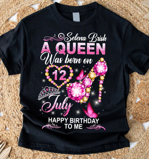 A Queen Was Born On July - Happy Birthday To Me - Personalized T-Shirt, Gift For Birthday