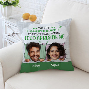 There's No One Else In The World I'd Rather Have Snoring - Personalized Couple Pillow, Lovers Gift, Gift For Family