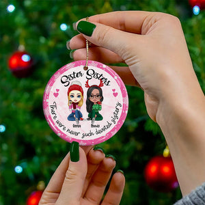 Sister Sisters There Were Never Such Devoted Sisters, Christmas Besties Forever, Custom Appearances And Names- Personalized Ceramic Ornament - Gift For Christmas, Gift For Friends, Family