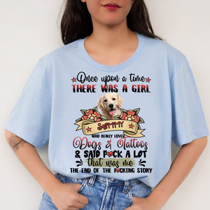 Once Upon A Time There Was A Girl - Dog Tattoo - Custom Photo And Name - Personalized T-Shirt - Gift For Pet Lover