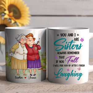 You And I Are Sisters Always Remember That If You Fall - Custom Appearances And Names, Personalized White Mug