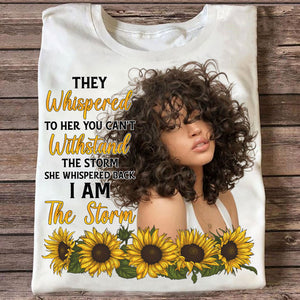 They Whispered To Her You Can't With Stand The Storm She Whispered Back I Am The Storm - Personalized T-Shirt - Family Gift, Gift For Her