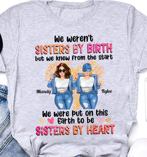 We Were Not Sisters By Birth - We Were Put On This Earth To Be Sisters By Heart Personalized Light T-Shirt, Gift For Besties