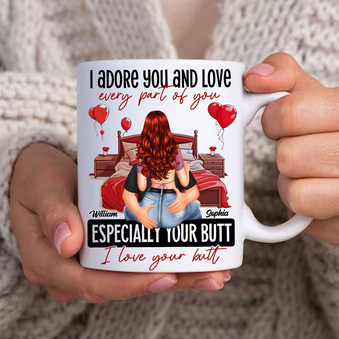 I Adore You And Love Every Part Of You Especially Your Butt I Love Your Butt - Custom Appearances And Names, Personalized White Mug