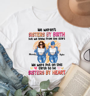 We Were Not Sisters By Birth - We Were Put On This Earth To Be Sisters By Heart Personalized Light T-Shirt, Gift For Besties